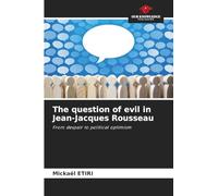 The question of evil in Jean-Jacques Rousseau: From despair to political optimism