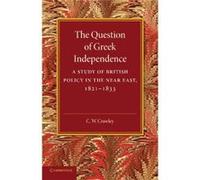 The Question of Greek Independence - C. W. Crawley - Cambridge University Press - Livre en Anglais - Paperback C. W. CrawleyC. W. Crawley (Auteur)