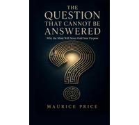 The Question That Cannot Be Answered: Why the Mind Will Never Find Your Purpose