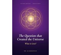 The Question that Created the Universe: What is Love?