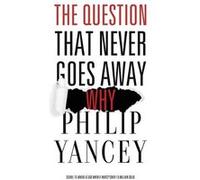 The Question That Never Goes Away - Philip Yancey - Zondervan - Livre en Anglais - Paperback Philip YanceyPhilip Yancey (Auteur)