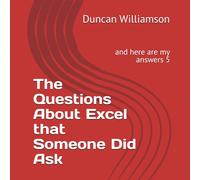 The Questions About Excel that Someone Did Ask: and here are my answers 5