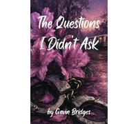 The Questions I Didn't Ask