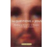 The Questions of Jesus, Challenging Ourselves To Discover Life's Great Answers John Dear (Auteur)
