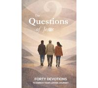 The Questions of Jesus: Forty devotions to enrich your Lenten journey