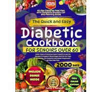 The Quick and Easy Diabetic Cookbook for Seniors Over 60: 2000+ Days of Delicious Heart-Health & Low Carb Recipes to Support Blood Sugar Control for ... and Newly Diagnosed | 60-Day Meal Plan