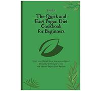 The Quick And Easy Pegan Diet Cookbook For Beginners