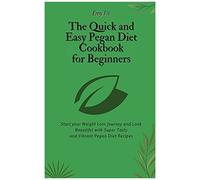 The Quick And Easy Pegan Diet Cookbook For Beginners