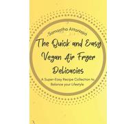The Quick And Easy Vegan Air Fryer Delicacies