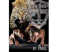 The Quick and the Dead: Total Training for the Advanced Minimalist