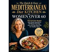 The Quick & Easy Mediterranean Diet Kitchen for Women Over 60: 110 Full-Color Recipes with Simple Ingredients, 30-Minute Favorites, and a 60-Day Meal Plan for Healthy Aging