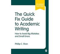 The Quick Fix Guide to Academic Writing: How to Avoid Big Mistakes and Small Errors