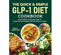 The Quick & Simple GLP-1 Diet Cookbook: Enjoy healthy and flavorful meals for weight loss and wellness with 200 delicious recipes
