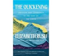 The Quickening by Elizabeth Rush Elizabeth Rush (Auteur)