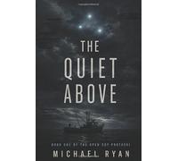 The Quiet Above: Book One of The Open Sky Protocol