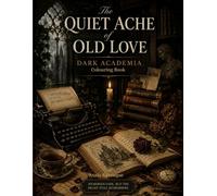 The Quiet Ache of Old Love: Dark Academia