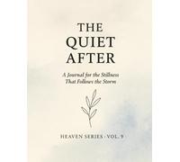 The Quiet After.: A Journal for the Stillness That Follows the Storm.