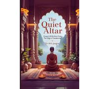 The Quiet Altar: Essays & Reflections from the Edge of Awakening