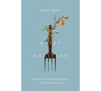 The Quiet Ambition Scripture's Surprising Antidote to Our Restless Lives - Ryan P. Tinetti - IVP Formatio - ebook (ePub) - Livre