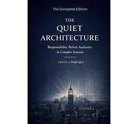 The Quiet Architecture: Responsibility Before Authority in Complex Systems