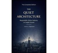 The Quiet Architecture: Responsibility Before Authority in Complex Systems