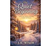 The Quiet Beginning: A New Year's Journey of Becoming, Courage, and Renewal.