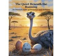THE QUIET BENEATH THE RUNNING: AN OSTRICH FABLE OF PRESENCE AND STILLNESS