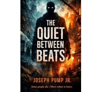 The Quiet Between Beats: A Psychological Horror Novel About Life After Death