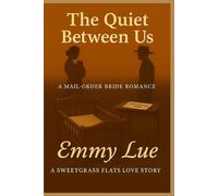 The Quiet Between Us: A MAIL-ORDER BRIDE ROMANCE