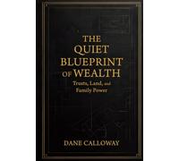 The Quiet Blueprint of Wealth: Trusts, Land, and Family Power