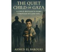 The Quiet Child of Gaza: A Child Refugee’s Story Through ICE and NYC