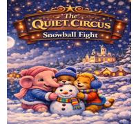 The Quiet Circus: Snowball Fight: Gentle Adventures Before Sleep