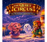 The Quiet Circus: The Mysterious Lighthouse Ghost: Gentle Adventures Before Sleep
