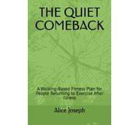THE QUIET COMEBACK: A Walking-Based Fitness Plan for People Returning to Exercise After Illness
