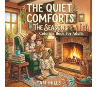 The Quiet Comforts: The Seasons: A Colouring Book of Quiet Moments Through Spring, Summer, Autumn & Winter
