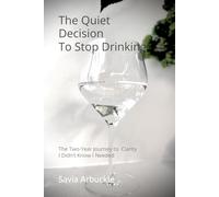 The Quiet Decision to Stop Drinking: The Two-Year Journey to Clarity I Didn’t Know I Needed
