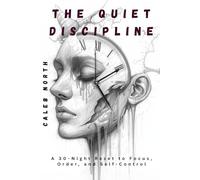 The Quiet Discipline: A 30-Night Reset to Focus, Order, and Self-Control