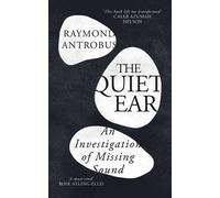 The Quiet Ear An Investigation of Missing Sound - Raymond Antrobus - Weidenfeld & Nicolson - ebook (ePub) - Livre