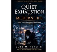 The Quiet Exhaustion of Modern Life: Why You’re Exhausted, Not Broken