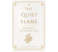 The Quiet Flame: Book One of The Oathfire Saga