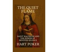 THE QUIET FLAME: Saint Waltrude and The Power Of Devoted Silence