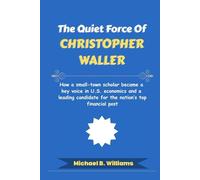 The Quiet Force of Christopher Waller: How a small-town scholar became a key voice in U.S. economics and a leading candidate for the nation’s top financial post