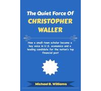 The Quiet Force of Christopher Waller: How a small-town scholar became a key voice in U.S. economics and a leading candidate for the nation’s top financial post