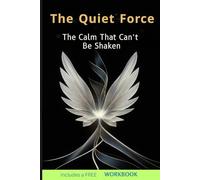 The Quiet Force: The Calm That Can't Be Shaken