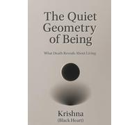 The Quiet Geometry of Being: What Death Reveals About Living