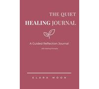 The Quiet Healing Journal for Women: 200 Deep Reflection Prompts for Shadow Work and Emotional Healing
