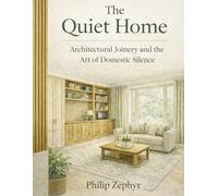 The Quiet Home: Architectural Joinery and the Art of Domestic Silence