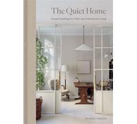 The Quiet Home House Hushing for Calm and Intentional Living - Michelle Halford - Mitchell Beazley - ebook (ePub) - Livre