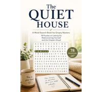The Quiet House: A Word Search Book for Empty Nesters - 78 Puzzles on Letting Go, Rediscovering Yourself, and the Chapter Ahead