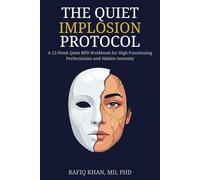 The Quiet Implosion Protocol: A 12-Week Quiet BPD Workbook for High-Functioning Perfectionists and Hidden Intensity